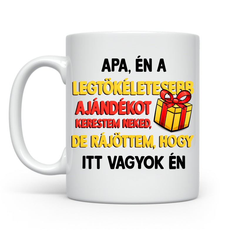 Apa, én a legtökéletesebb ajándékot