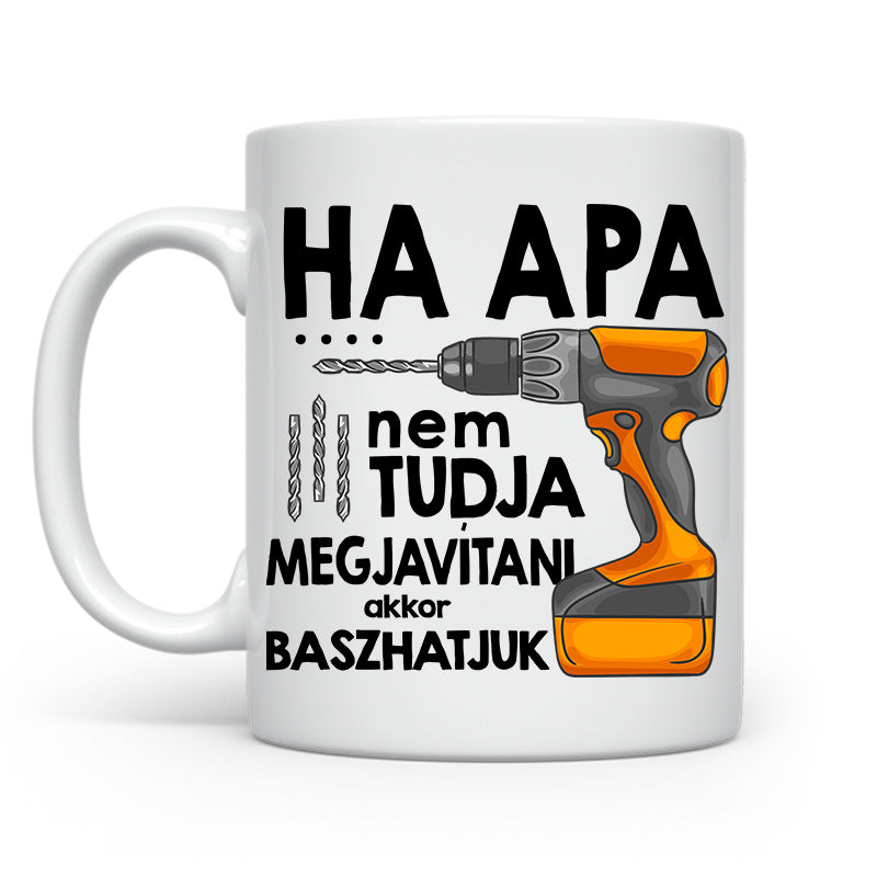 Ha apa nem tudja megjavítani