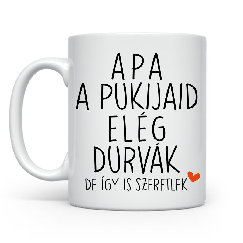 A pukijaid elég durvák - Apák napjára