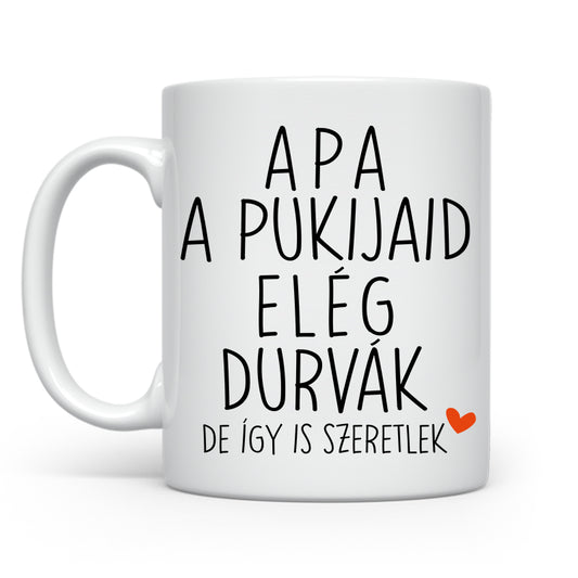 A pukijaid elég durvák - Apák napjára