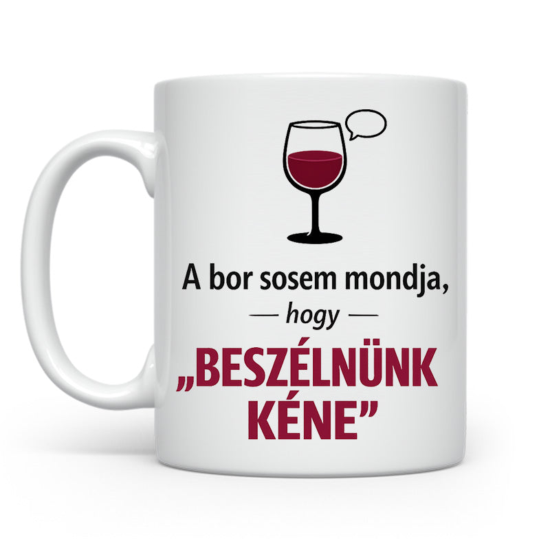 A bor sosem mondja