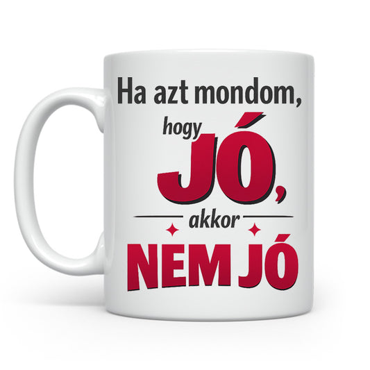 Ha azt mondom jó