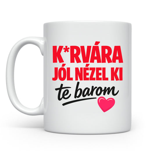 Jól nézel ki te barom