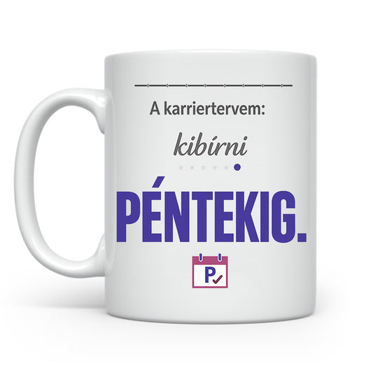 Karriertervem kibírni péntekig