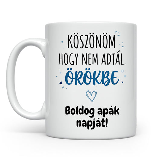 Koszonom hogy nem adtal orokbe