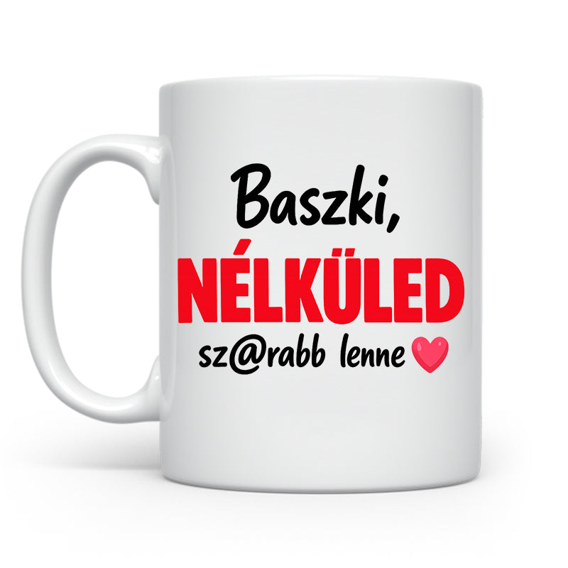 Nélküled szrabb lenne