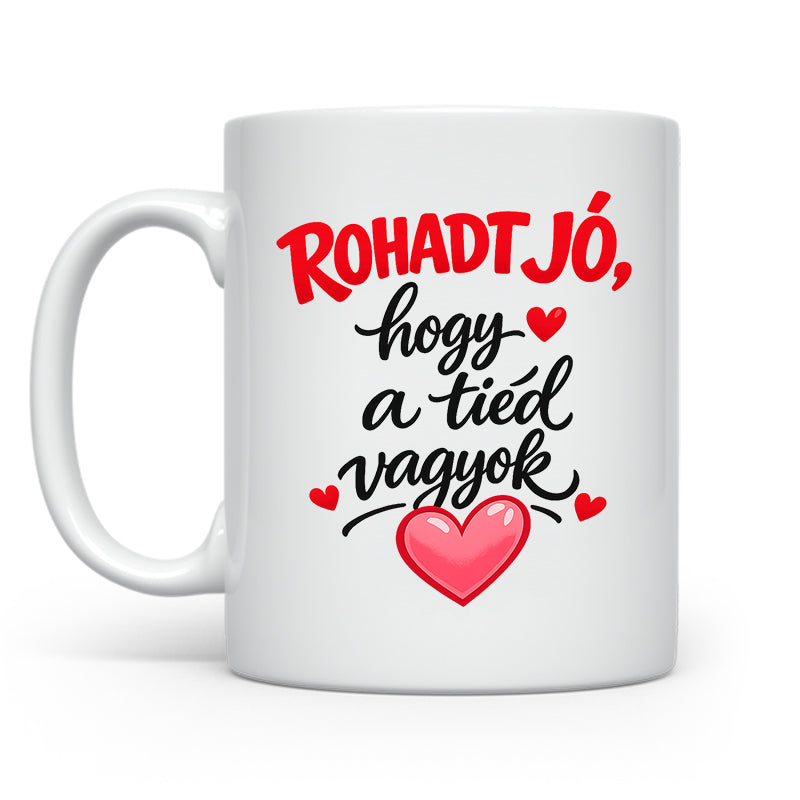 Rohadt jó hogy a tiéd vagyok