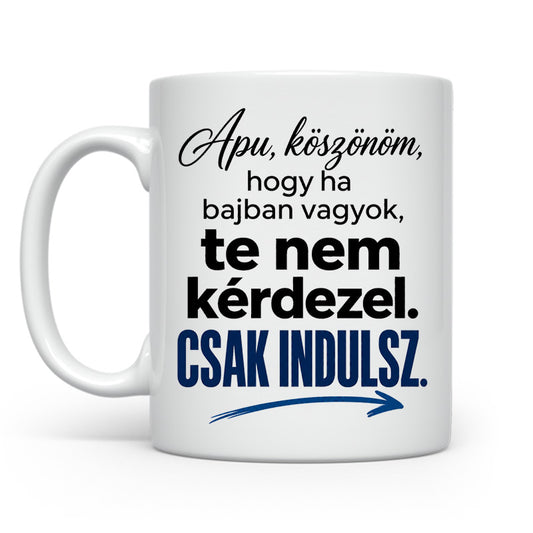 Te nem kérdezel csak indulsz