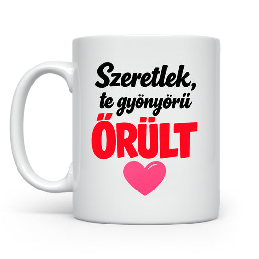 Te gyönyörű őrült