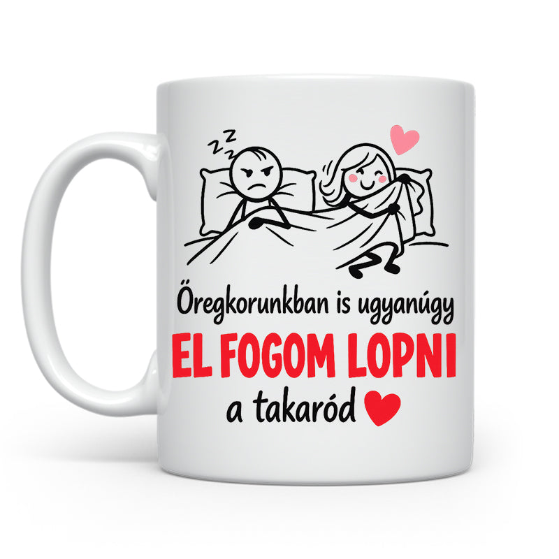 Ugyanúgy el fogom lopni a takaród